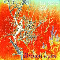 Last Shelter -  Brown eyes(2000)